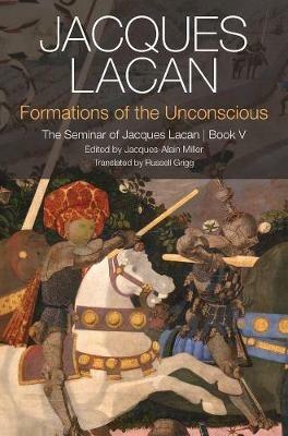 Formations of the Unconscious: The Seminar of Jacques Lacan, Book V - Jacques Lacan - cover