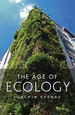 The Age of Ecology - Joachim Radkau - cover