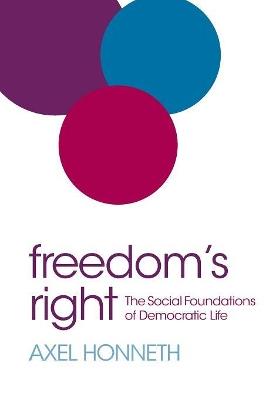 Freedom's Right: The Social Foundations of Democratic Life - Axel Honneth - cover