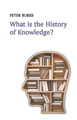 What is the History of Knowledge? - Peter Burke - cover