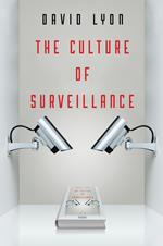 The Culture of Surveillance: Watching as a Way of Life