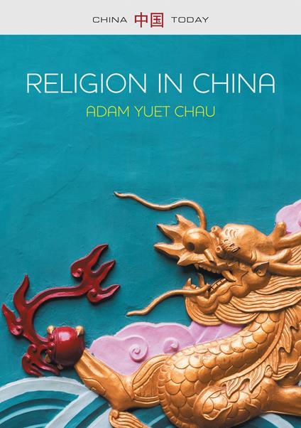 Religion in China: Ties that Bind - Adam Yuet Chau - cover