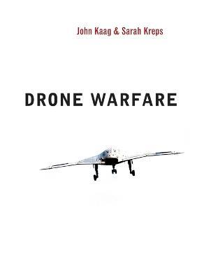 Drone Warfare - John Kaag,Sarah Kreps - cover