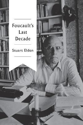 Foucault's Last Decade - Stuart Elden - cover