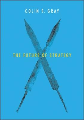 The Future of Strategy - Colin S. Gray - cover