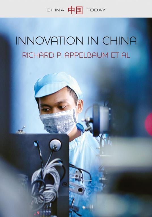 Innovation in China: Challenging the Global Science and Technology System - Richard P. Appelbaum,Cong Cao,Xueying Han - cover