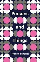 Persons and Things: From the Body's Point of View - Roberto Esposito - cover