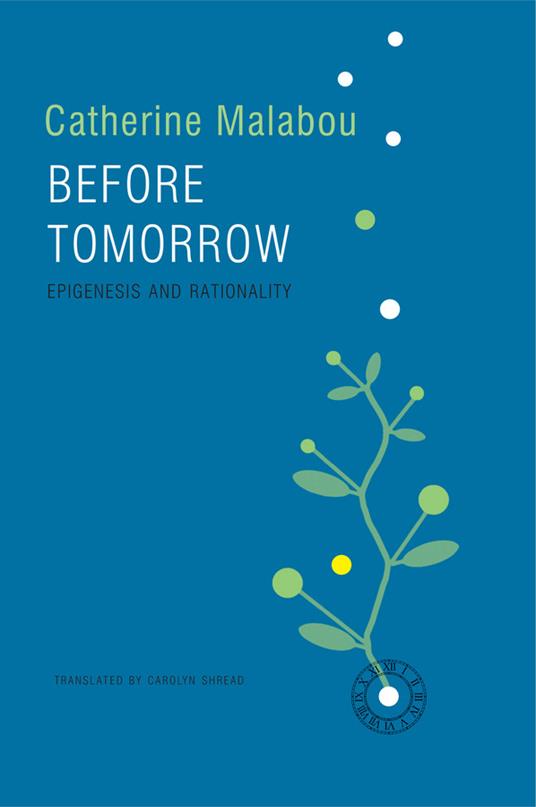Before Tomorrow: Epigenesis and Rationality - Catherine Malabou - cover