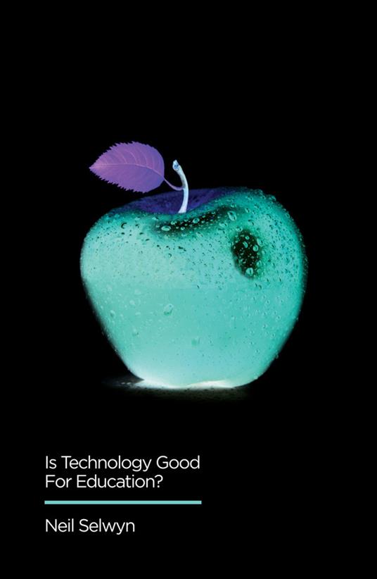 Is Technology Good for Education? - Neil Selwyn - cover