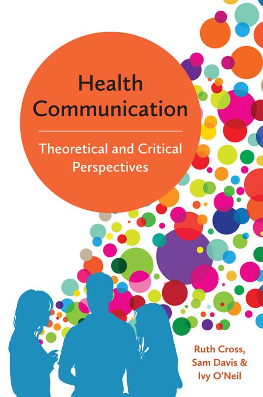 Health Communication: Theoretical and Critical Perspectives - Ruth Cross,Sam Davis,Ivy O'Neil - cover