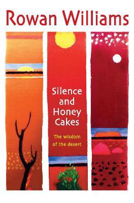 Silence and Honey Cakes: The Wisdom of the Desert - Rowan Williams - cover