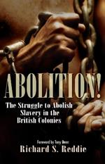 Abolition!: The struggle to abolish slavery in the British colonies