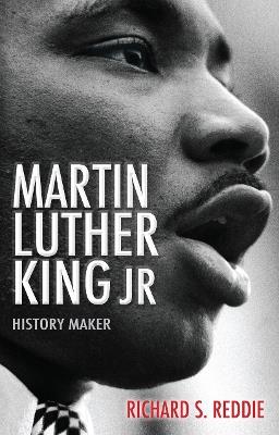 Martin Luther King Jr: History maker - Richard Reddie - cover