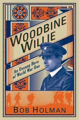 Woodbine Willie: An Unsung Hero of World War One - Bob Holman - cover