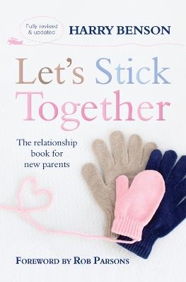 Let's Stick Together: The relationship book for new parents - Harry Benson - cover