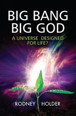 Big Bang Big God: A universe designed for life?