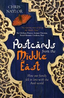 Postcards from the Middle East: How our family fell in love with the Arab world - Chris Naylor - cover