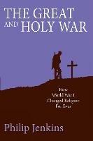 The Great and Holy War: How World War I changed religion for ever