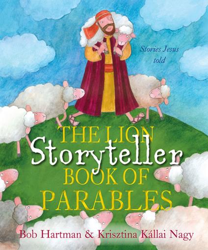 The Lion Storyteller Book of Parables - Bob Hartman,Krisztina Kallai Nagy - ebook