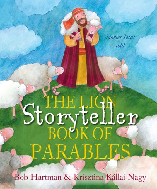 The Lion Storyteller Book of Parables - Bob Hartman,Krisztina Kallai Nagy - ebook