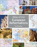 Atlas of the European Reformations - Tim Dowley - cover