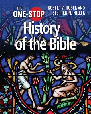 The One-Stop Guide to the History of the Bible - Stephen M Miller,Robert V Huber,Stephen M Miller - cover