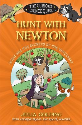 Hunt with Newton: What are the Secrets of the Universe? - Andrew Briggs,Julia Golding,Roger Wagner - cover