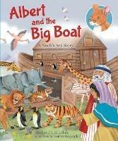 Albert and The Big Boat: A Noah's Ark Story - Richard Littledale - cover