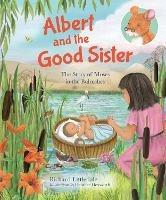 Albert and the Good Sister: The Story of Moses in the Bulrushes - Richard Littledale - cover