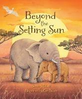 Beyond the Setting Sun: A story to help children understand feelings of grief - Sarah J. Dodd - cover