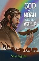 God and Noah Save the World - Steve Eggleton - cover