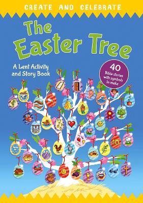 Create and celebrate: The Easter Tree: A Lent Activity and Story Book - cover