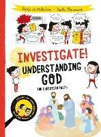 Investigate! Understanding God: The Christian Faith - Sophie de Mullenheim - cover