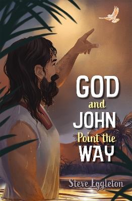 God and John Point the Way - Steve Eggleton - cover