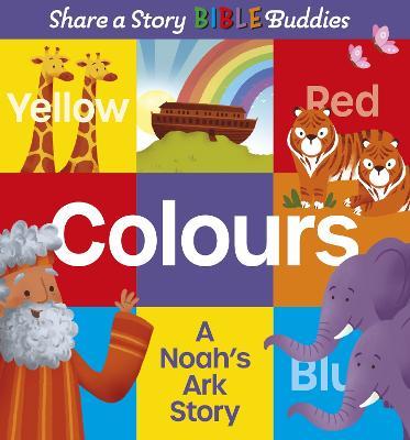 Share a Story Bible Buddies Colours: A Noah's Ark Story - Karen Rosario Ingerslev - cover