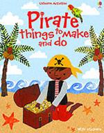 Pirate things to make and do. Ediz. illustrata