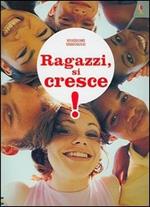 Ragazzi si cresce