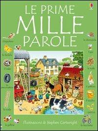 Le prime mille parole - Heather Amery,Stephen Cartwright - copertina