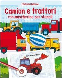 Camion e trattori. Con mascherine per stencil. Ediz. illustrata - Alice Pearcey,Andy Tudor - copertina