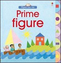 Prime figure. Ediz. illustrata - Felicity Brooks,Jo Litchfield - 2