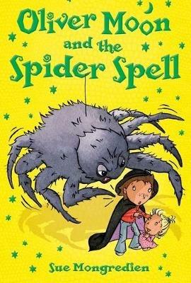 Oliver Moon and the Spider Spell - Sue Mongredien - cover