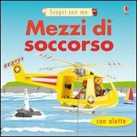 Mezzi di soccorso. Ediz. illustrata - Felicity Brooks,Jo Litchfield - copertina