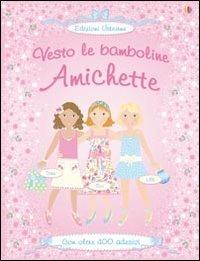 Amichette. Con adesivi. Ediz. illustrata - Fiona Watt,Vici Leyhane,Stella Baggott - copertina