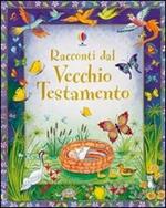 Racconti dal Vecchio Testamento. Ediz. illustrata