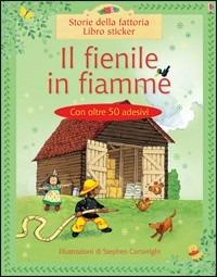 Il fienile in fiamme. Ediz. illustrata - Heather Amery,Stephen Cartwright - copertina