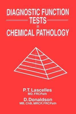 Diagnostic Function Tests in Chemical Pathology - P.T. Lascelles,D. Donaldson - cover