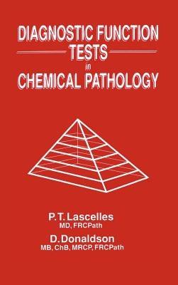 Diagnostic Function Tests in Chemical Pathology - P.T. Lascelles,D. Donaldson - cover