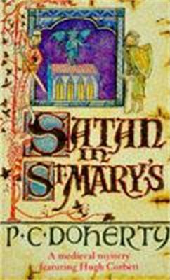Satan in St Mary's (Hugh Corbett Mysteries, Book 1): A thrilling medieval mystery - Paul Doherty - cover
