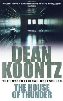 The House of Thunder: A psychological thriller of masterful suspense - Dean Koontz - cover