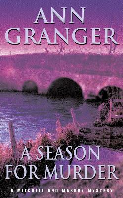 A Season for Murder (Mitchell & Markby 2): A witty English village whodunit of mystery and intrigue - Ann Granger - cover